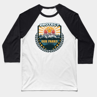 PROTECT OUR PARKS SAVE THE NATIONAL PARKS Baseball T-Shirt